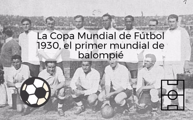 La Copa Mundial De Fútbol 1930, El Primer Mundial De Balompié De La ...