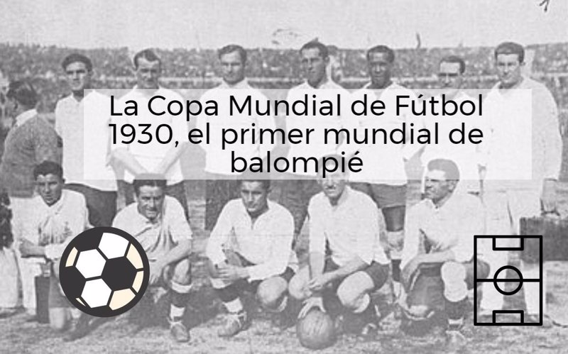 La Copa Mundial De Fútbol 1930, El Primer Mundial De Balompié De La ...