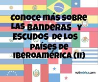Conoce más sobre las banderas y escudos de los países de Iberoamérica (II)
