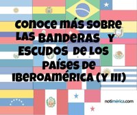 Conoce más sobre las banderas y escudos de los países de Iberoamérica (y III)