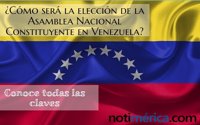¿Cómo será la elección de la Asamblea Nacional Constituyente en Venezuela?