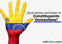 ¿Cuáles son los países que rechazan la Constituyente de Maduro en Venezuela?