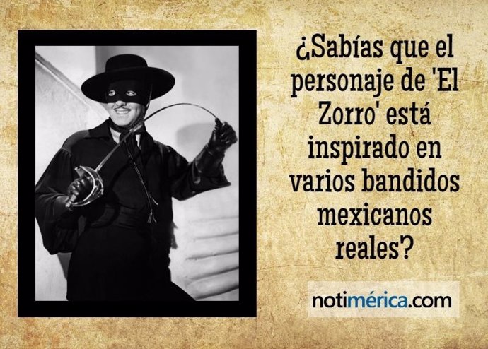 ¿Sabías Que El Personaje De 'El Zorro' Está Inspirado En Varios Bandidos Mexican