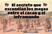 El secreto que escondían los mayas entre el cacao y el inframundo