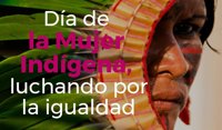 La mujer indígena sigue luchando por la igualdad