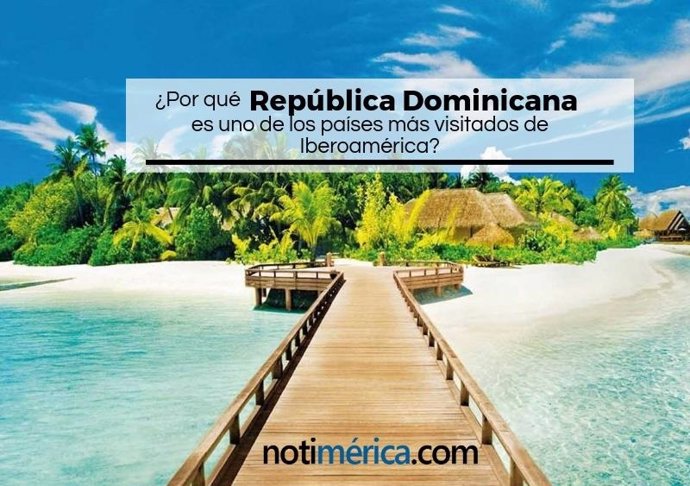 ¿Por Qué República Dominicana Es Uno De Los Paisajes Más Visitados De Iberoamér?