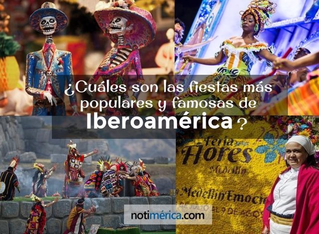 ¿Cuáles Son Las Fiestas Más Populares Y Famosas De Iberoamérica ?