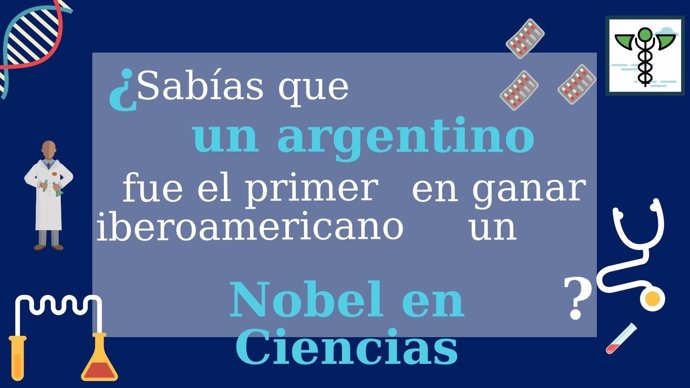 ¿Sabías Que Un Argentino Fue El Primer Iberoamericano En Ganar Un Nobel ?