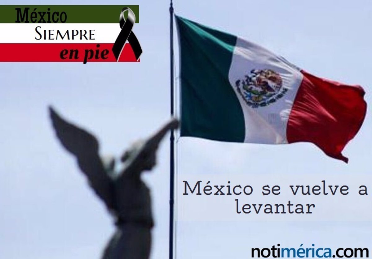 México siempre en pie, las imágenes que demuestran la valentía del pueblo  mexicano