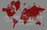 ¿Hay algo que celebrar en Iberoamérica el 12 de octubre?
