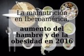 Foto: La malnutrición en Iberoamérica, aumento del hambre y de la obesidad en 2016
