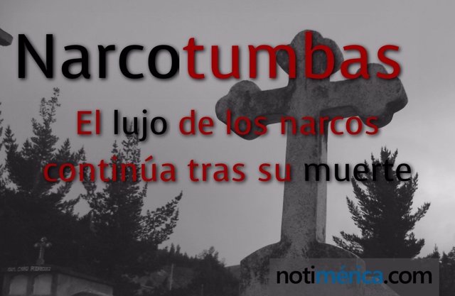 Narcotumbas, el lujo de los narcos continúa tras su muerte