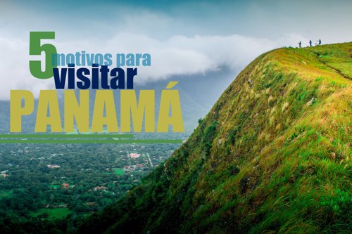5 Motivos Para Visitar Panamá