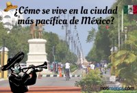 ¿Cuál es y cómo se vive en la ciudad más pacífica de México?