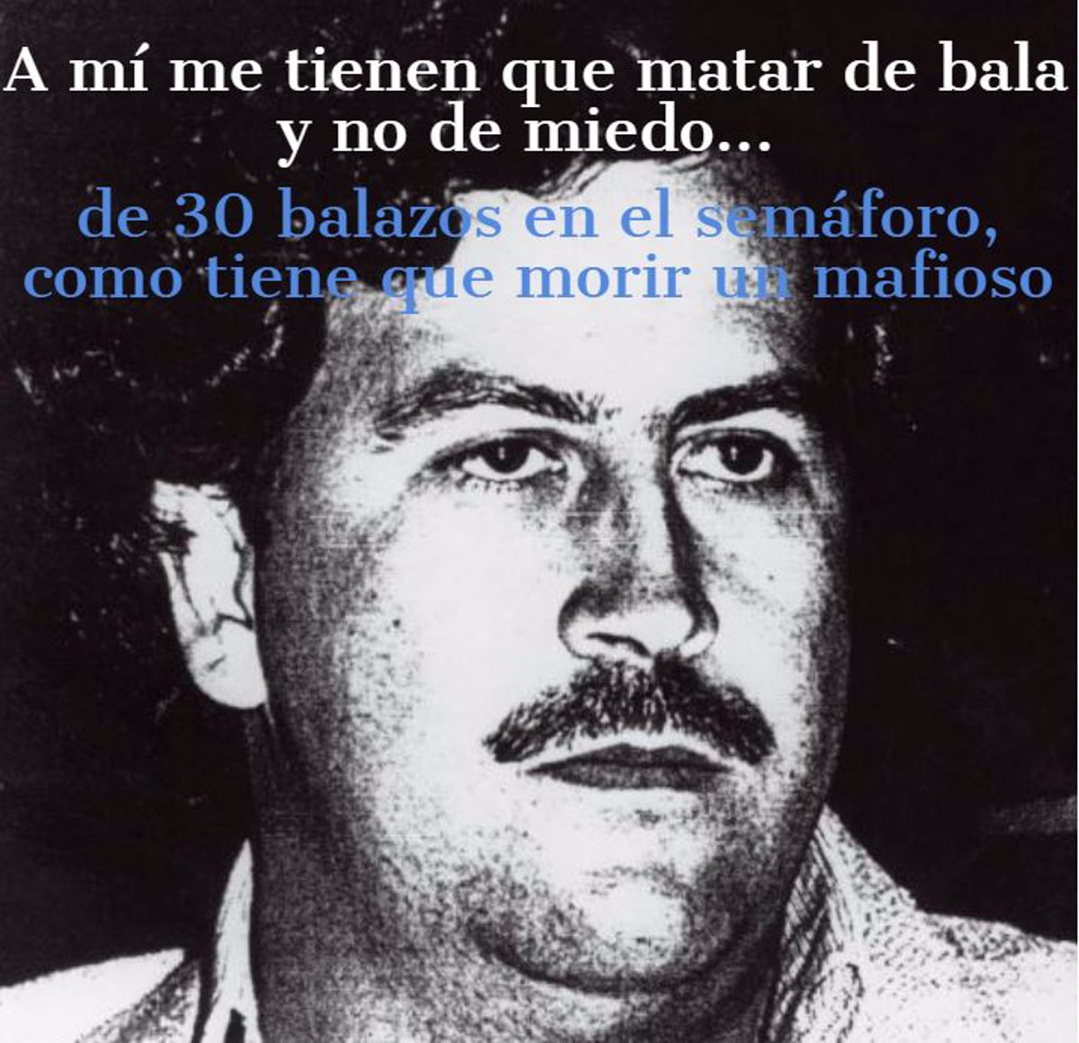 ¿Cuál era la frase de Pablo Escobar?