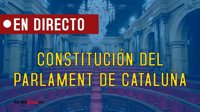 Así te hemos contando la constitución del Parlament de Cataluña