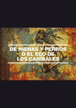  'De Hienas Y Perros O El Eco De Los Canívales' 