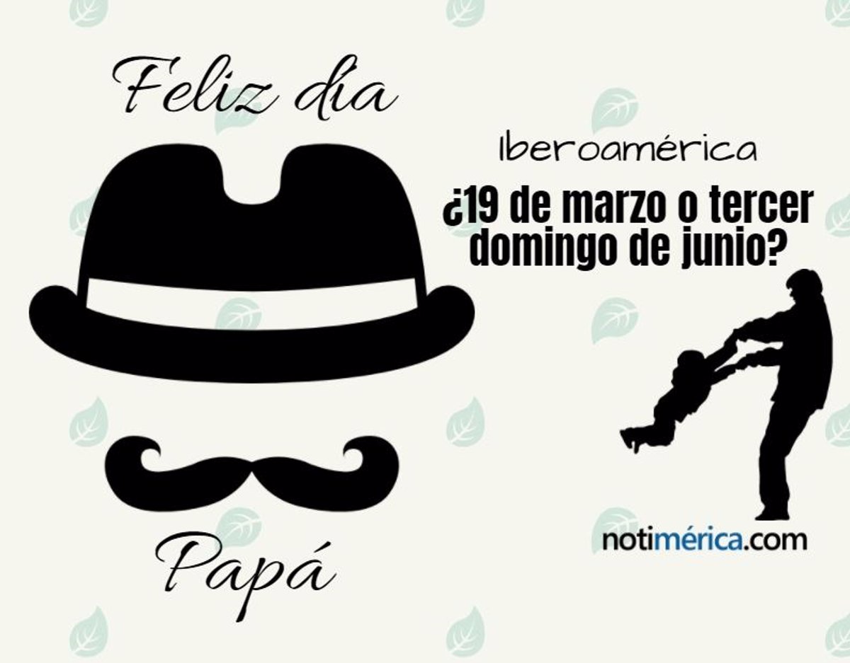 Día del Padre en Iberoamérica ¿el 19 de marzo o el tercer domingo de junio?