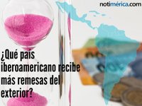 ¿Qué países iberoamericanos reciben más remesas del exterior?