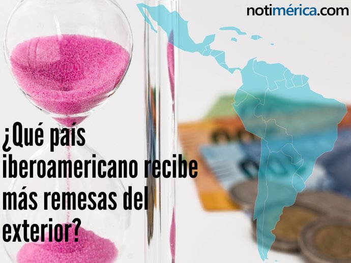 ¿Qué País Iberoamericano Recibe Más Remesas Del Exterior?