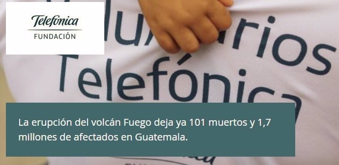 Voluntarios Telefónica lanza la campaña mundial #AyudaGuatemala para ayudar a lo