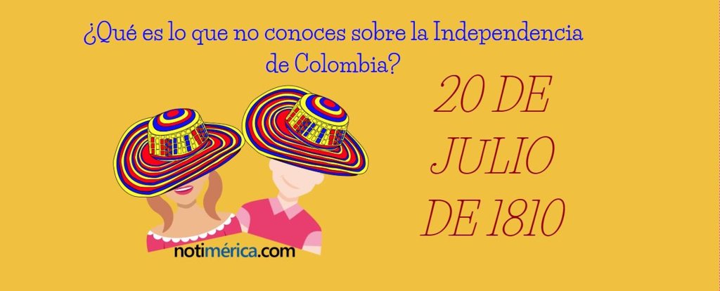 10 Hechos De La Independencia De Colombia Que Debes Conocer