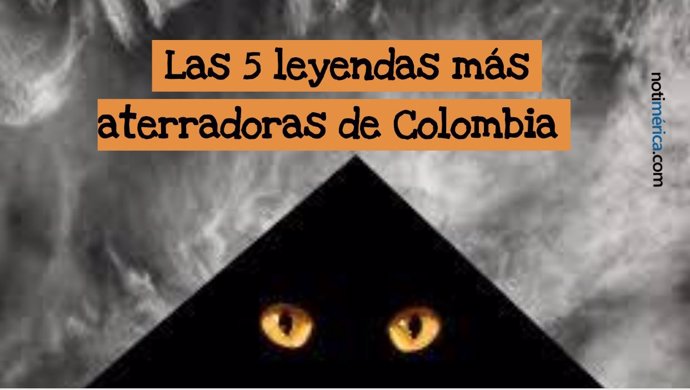 Las 5 leyendas más aterradoras de Colombia
