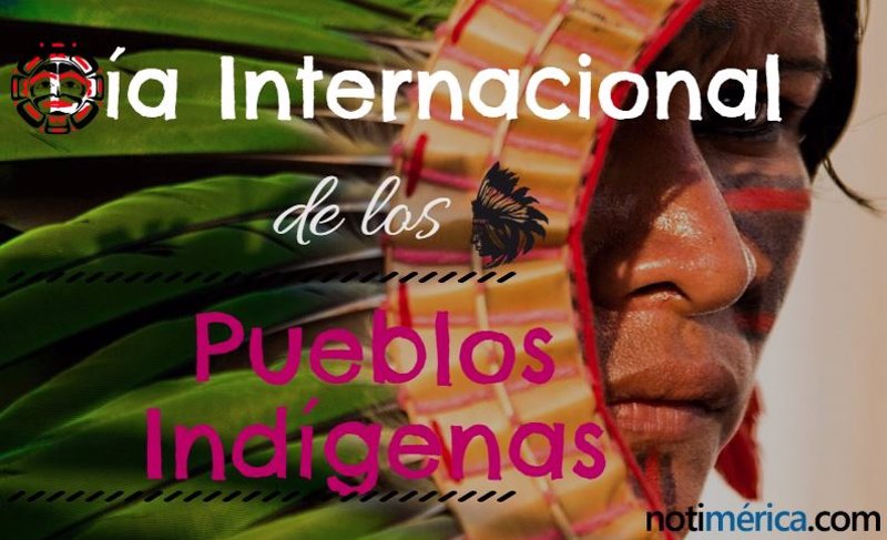9 de agosto: Día Internacional de los Pueblos Indígenas ...