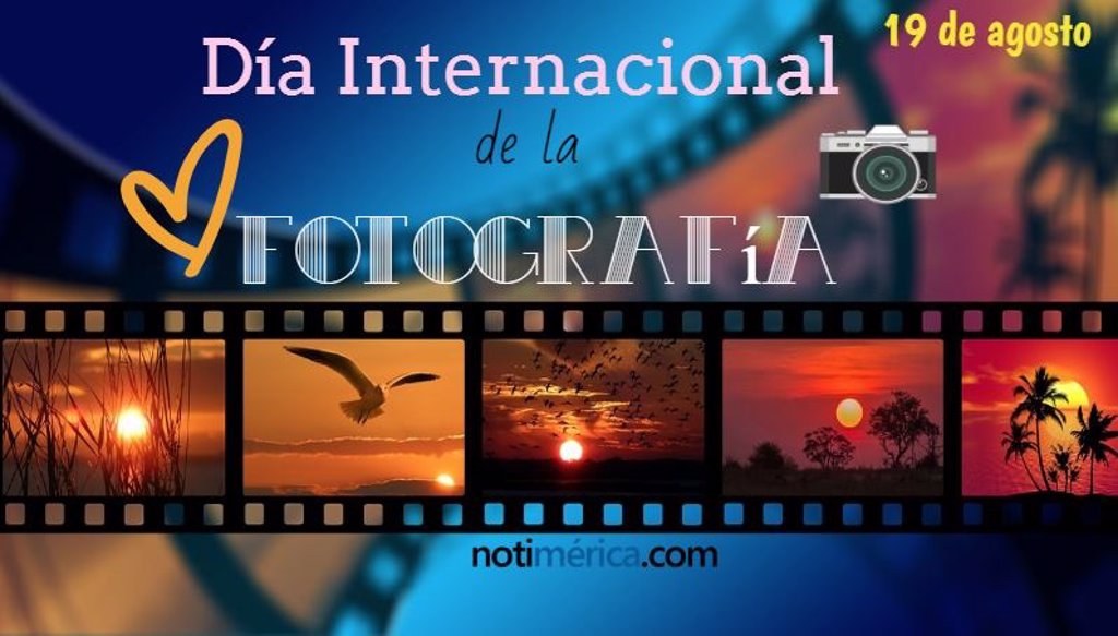 19 de agosto Día Internacional de la Fotografía, ¿cómo surge esta