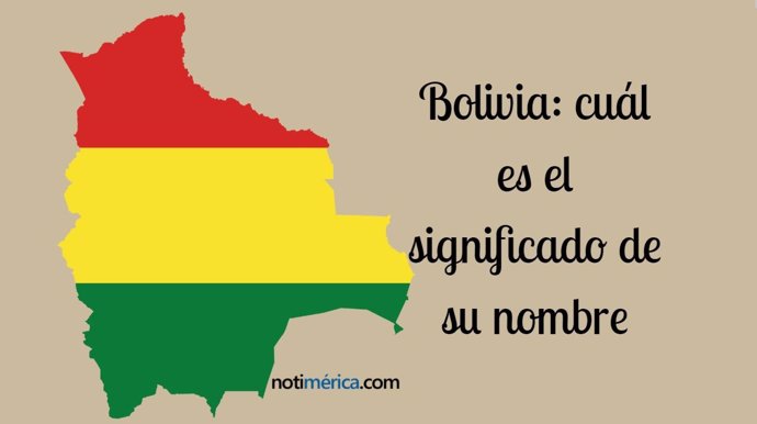 Cuál es el significado del nombre de Bolivia 