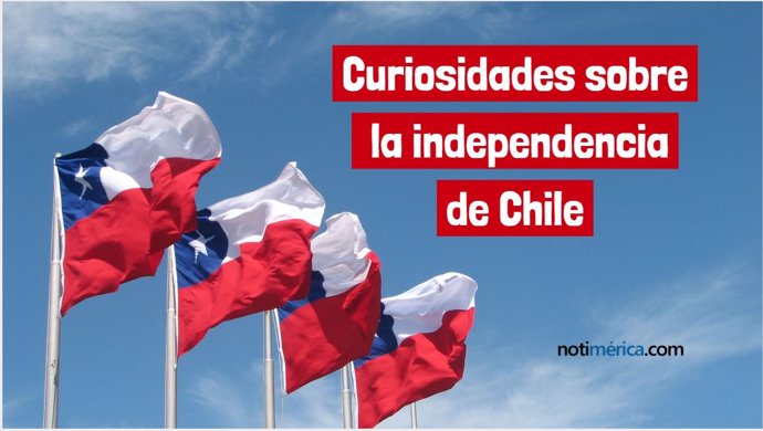 Curiosidades sobre la independencia de Chile 