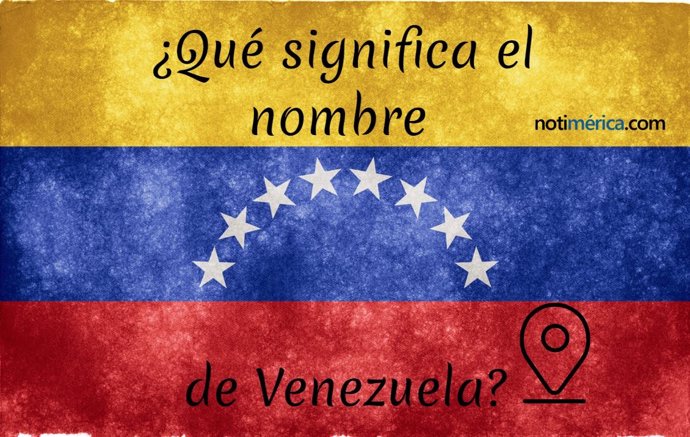 Qué significa el nombre de Venezuela