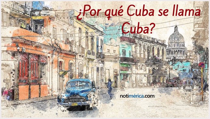 ¿Por Qué Cuba Se Llama Cuba?