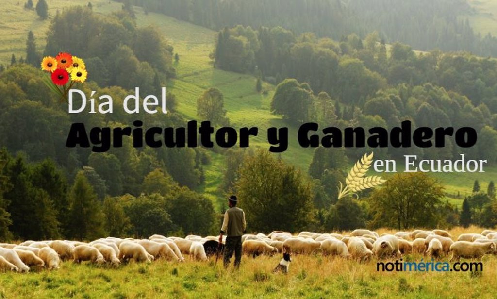 16 De Octubre Dia Del Agricultor Y Ganadero En Ecuador Por Que