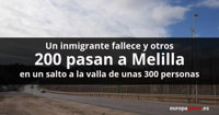 Un inmigrante fallece y otros 200 pasan a Melilla en un salto a la valla de unas 300 personas