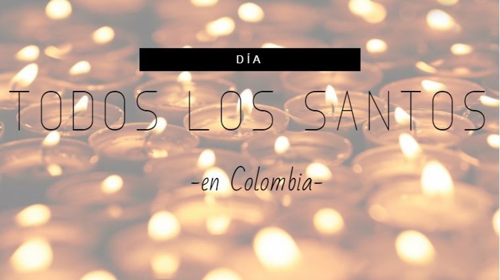 5 de noviembre Día de Todos los Santos en Colombia, ¿por qué se