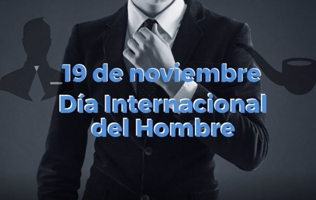 19 De Noviembre Día Internacional Del Hombre ¿por Qué Se Escogió Esta Fecha Para Su Celebración