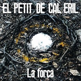 Imatge del disc d'El Petit de Cal Eril 'La Força' (arxiu)