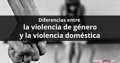 Diferencias entre la violencia de género y la violencia doméstica