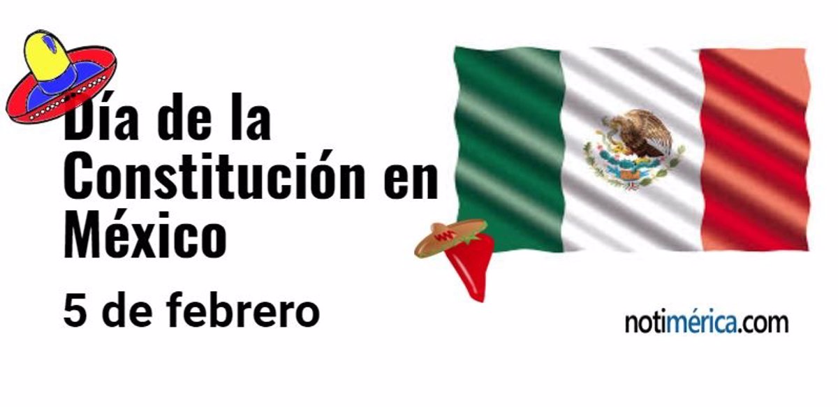 5 De Febrero Día De La Constitución En México ¿sabes Por Qué Se Celebra Hoy