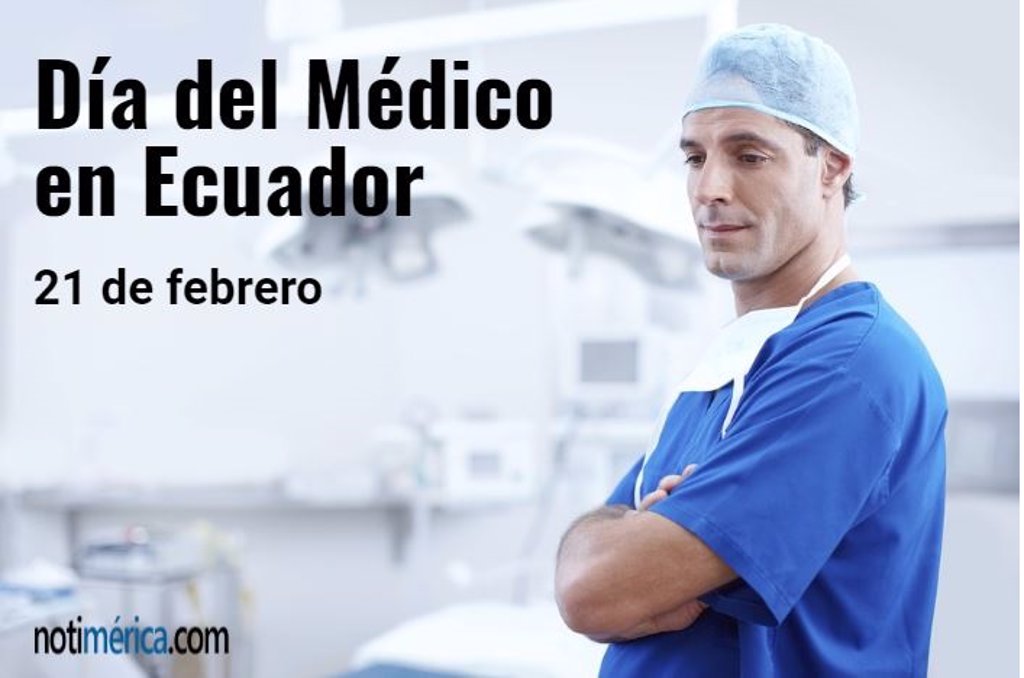 21 De Febrero Dia Del Medico En Ecuador Cual Es El Motivo De