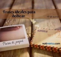 Día del Padre: frases ideales para dedicar a un 'superpapá'