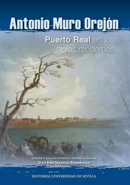 Sevilla.- La US reedita trabajos de Antonio Muro Orejón sobre Puerto Real (Cádiz