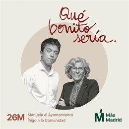 26M.-Más Madrid Termina La Precampaña Con 'Qué Bonito Sería', Que Recopila Las Ventajas De Un Gobierno De La Plataforma