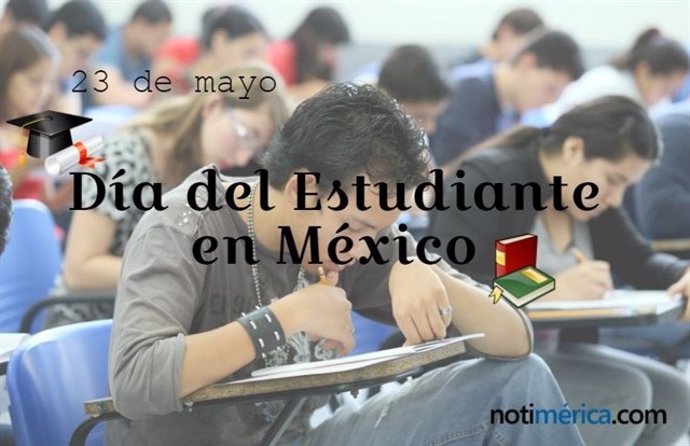 23 De Mayo: Día Del Estudiante En México, ¿Por Qué Se Celebra En Esta Fecha?