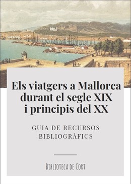 La Biblioteca de Cort edita una guía de lectura sobre los viajeros en Palma y en Mallorca durante el siglo XIX