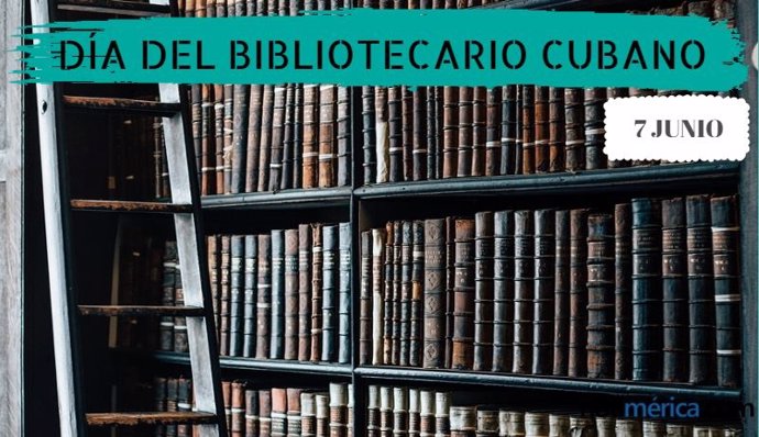 7 De Junio: Día Del Bibliotecario Cubano, ¿Qué Se Celebra En Esta Jornada?