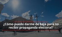¿Cómo puedo darme de baja para no recibir propaganda electoral?