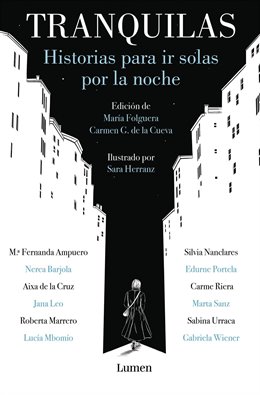 'Tranquilas' Reúne Autoficciones De 14 Autoras Que Aspiran A "Una Revolución Y Un Me Too Literario Y Periodístico"