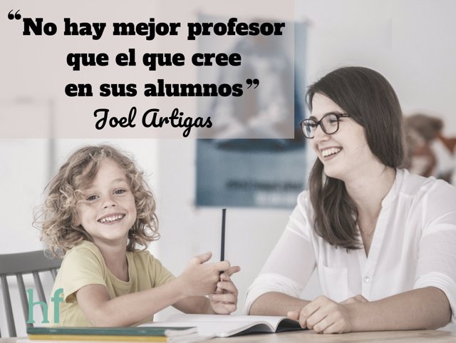 El mejor profesor es el que cree en sus alumnos